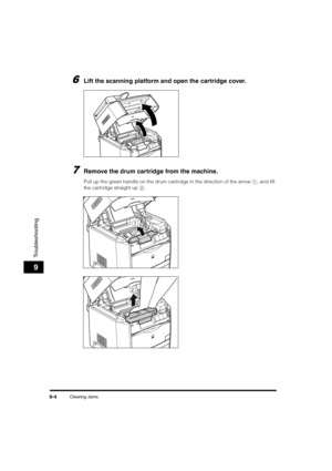 Page 126Clearing Jams9-4
Troubleshooting
9
6Lift the scanning platform and open the cartridge cover.
7Remove the drum cartridge from the machine.
Pull up the green handle on the drum cartridge in the direction of the arrow a, and lift 
the cartridge straight up b.
a
b

/(7;,9