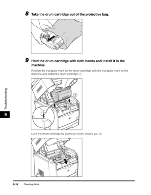 Page 134Clearing Jams9-14
Troubleshooting
9
8Take the drum cartridge out of the protective bag.
9Hold the drum cartridge with both hands and install it in the 
machine.
Position the triangular mark on the drum cartridge with the triangular mark on the 
machine and install the drum cartridge a.
Lock the drum cartridge by pushing it down toward you b.
b 