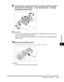 Page 95Replacing the Cartridges8-9
Maintenance
8
9Hold the toner cartridge as shown in the figure, shake it gently 5 
or 6 times from side to side 
a, then back and forth b to evenly 
distribute the toner inside.
IMPORTANT
•If toner is not distributed evenly, it may result in a deterioration of the print quality. Be 
sure to carry out this procedure properly.
•Be sure to shake the toner cartridge gently. Toner may spill if the cartridge is handled 
without caution.
10Remove the protective cover.
Pull down the...