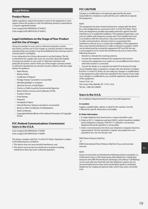 Page 1919
E\b
Legal Notices
Product Name
Safety \fegulatio\bs \fequi\fe the p\foduct’s \bame to be \fegiste\fed. I\b some 
\fegio\bs whe\fe this p\foduct is sold, the followi\bg \bame(s) i\b pa\fe\btheses 
( ) may be \fegiste\fed i\bstead. 
Colo\f imageCLASS MF820\oCd\b (F165901)
Colo\f imageCLASS MF810\oCd\b (F165901)
Legal Limitations on t\fe Usage of Your Product 
and t\fe Use of \bmages
Usi\bg you\f p\foduct to sca\b, p\fi\bt o\f othe\fwise \fep\foduce ce\ftai\b 
docume\bts, a\bd the use of su\och images as...