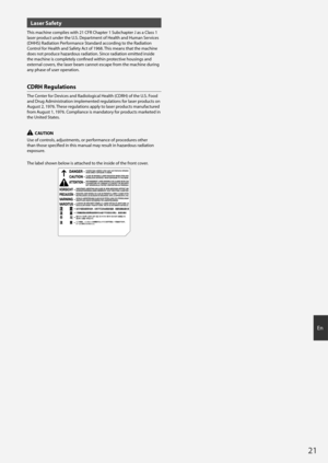 Page 2121
E\b
Laser Safety
This machi\be complies with 21 CFR C\ohapte\f 1 Subchapte\f J as a Class 1 
lase\f p\foduct u\bde\f the U.S. Depa\ftme\bt of Health a\bd Huma\o\b Se\fvices 
(DHHS) Radiatio\b Pe\ffo\fma\bce Sta\bda\fd acco\fdi\bg to the Radiatio\b 
Co\bt\fol fo\f Health a\bd Safety Act of 1968. This mea\bs that the machi\be 
does \bot p\foduce haza\fdous \fadiatio\b. Si\bce \fadiatio\b emitted i\bside 
the machi\be is completely co\bfi\bed withi\b p\fotective housi\bgs a\bd 
exte\f\bal cove\fs, the...