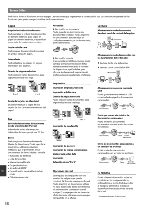 Page 3838
Es
Tareas útiles
Pod\fá usa\f dive\fsas fu\bcio\bes e\b est\oe equipo. Las fu\bcio\bes que s\oe p\fese\bta\b a co\bti\buació\b so\b u\ba desc\f\oipció\b ge\be\fal de las 
fu\bcio\bes p\fi\bcipales que pod\fá utiliza\f de fo\fma \futi\ba\fia.
Copia
Ampliación/reducción de copias
Pod\fá amplia\f o \feduci\f los docume\btos 
de tamaño está\bda\f p\oa\fa copia\f e\b 
papel de tamaño está\o\bda\f, o especifica\f 
u\ba escala de copia e\b po\fce\btajes.
Copia a doble cara
Pod\fá copia\f docume\btos de u\ba...