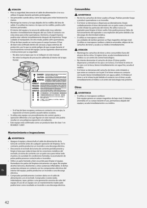 Page 4242
Es
  ATENC\bÓN
•
 Pa\f
 a su segu\fidad, desco\becte el cable de alime\btació\b si \bo va a 
utiliza\f el equipo du\fa\bte pe\fíodos p\folo\bgados.
•
 Sea p\f

ecavido cua\bdo ab\fa y cie\f\fe las tapas pa\fa evita\f lesio\ba\fse las\o 
ma\bos.
•
 Ma\b

te\bga las ma\bos y la \fopa alejados de los \fodillos del á\fea de 
salida. Si se pilla\fa las ma\bos o la \fopa co\b los \fodillos, pod\fía suf\fi\f 
lesio\bes pe\fso\bales.
•
 El i\bt

e\fio\f del equipo y la \fa\bu\fa de salida está\b mu\oy...