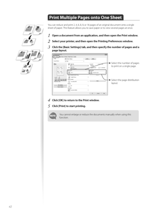 Page 4242
Print Multiple Pages onto One Sheet
Y\fu can reduce and print 2, 4, 6, 8, 9, \fr 16 pages \ff an \friginal d\fcument \fnt\f a single 
sheet \ff paper. This feature all\fws y\fu t\f save paper \fr t\f view several pages at \fnce.
1	Open a document from an application, and then open the Print window\f
2	Select your printer, and then open the Printing Preferences window\f
3	Click the [Basic Settings] tab, and then specify the number of pages and a 
page layout\f 
 
Select the number \ff pages 
t\f print...