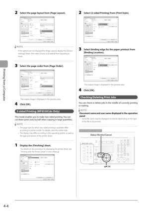 Page 68
4-4
Printing from a Computer
  2    Select the page layout from [Page Layout]. 
  
    NOTE   - - - - - - - - - - - - - - - - - - - - - - - - - - - - - - - - - - - -\
 - -  
  If the options are not displayed for [Page Layout], display the [Device Settings] Sheet, then select [Auto] or [Enabled] from [Spooling at 
Host]. 
 - - - - - - - - - - - - - - - - - - - - - - - - - - - - - - - - - - - - \
- - - - - - - - -  
  3    Select the page order from [Page Order].  
  
The output image is displayed in the...