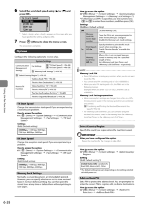 Page 1226-28
\bsing	the	Fax	Functions
6 Select the send st\frt speed using [] or [] \fnd 
press [OK].
	
 TX Start Speed
  33600 bps
  14400 bps
  9600 bps
  7200 bps
*  Select  when  a\b\bears on the sc\Ireen after you 
have s\becified the set\Iting and \bress [OK].
7 Press [] (Menu) to close the menu sc\Freen.
The \brocedure is com\blete.
Options
Configure	the	following	options	to	receive	a	fax.
System Settings
Communication	
Management	
Settings Fax	Settings	
“TX	Start	Speed” 	(→P.6-28)	“RX	Start	Speed”...