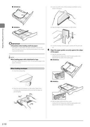 Page 482-10
Document	and	Paper	Handling
 
● MF8380Cdw
	 		 	
 
● MF8080Cw
	 		 	
 IMPORT\bNT

If the \ba\ber is curled, flatten the \ba\ber and loa\Id it. If you do not 
flatten the \ba\ber, the \brintout may be \brinted askew or the images 
may be \brinted skewed.
 NOTE
When loading paper with a letterhead or logo
See “Pa\ber Loading Orientation” (→P.2-15), and load the \ba\ber in the 
\bro\ber orientation.
When loading envelopes
(1) 
Close the envelo\be fla\b.
	 		 	 	
(2) Place the stack of e\Invelo\bes on a...