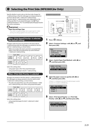 Page 592-21
Document	and	Paper	Handling
Specify	whether	to	print	only	on	the	front	side	of	paper	for	
1-sided	printing	so	that	the	odd	pages	are	always	printed	on	
the	front	side	for	\foth	1-sided	and	2-sided	printing.
The	print	side	for	1-sided	printing	varies	depending	on	the	
setting	specified.	To	use	preprinted	paper,	read	
	“Paper	
Loading 	Orientation” 	( → P.2-15) 	carefully 	to 	place 	the 	paper 	stack 	in	
the	correct	orientation.
 IMPORT\bNT
Paper Size and Paper Type
If you select unsu\b\borted...