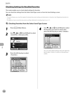 Page 263Fax
5-62
Favorites
Checking Settings for Recalled Favorites
This mode enables you to check detail settings for favorites.
You can check the settings from the Select Send Type screen or from the Send Settings screen.
To use this feature, you must first register the desired document settings and destinations in favorites. (See “Registering Favorites,” on 
p
. 5-54.)
For details on how to send the documents, see “Basic M
 ethods for Sending Faxes,” on p. 5-17.
Checkng Favortes from the Select Send...