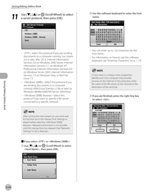 Page 913-14
Storing/Editing Address Book
Storing/Editing Address Book
11
 Use [▼], [▲] or  (Scroll Wheel) to select 
a server protocol, then press [OK].
: Select this protocol if you are sending 
documents to a computer running Sun Solaris 
2.6 or later, Mac OS X, Internet Information 
Services 5.0 on Windows 2000 Server, Internet 
Information Services 5.1 on Windows XP 
Professional, Internet Information Services 6.0 
on Windows Server 2003, Internet Information 
Services 7.0 on Windows Vista, or Red Hat...