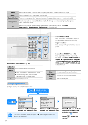 Page 1414
Navigating the Menu
Example: Change the current date and timePress [
▲] or [▼] to highlight 
an item, and then press [OK]. Press [▲] or [▼] to highlight 
an item, and then press [OK]. Press [◄], [►], [▲], or [▼] to 
specify the date and time, 
and then press .
Press [ 
 ] to save the 
setting.
Press [  ] (Back) or [◄] to 
return to the previous screen.
Press [ 
 ].
If y\fu cl\fse the menu bef\fre y\fu press [ OK], the changes made t\f the 
settings are n\ft saved.
Scan>PC1/Scan>PC2
Press t\f send the...