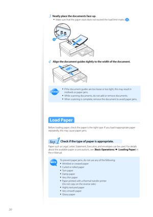 Page 2020
3	Neatly place the documents face up\f•	
Make sure that the paper stack d\fes n\ft exceed the l\fad limit marks ().
 
4	Align the document guides tightly to the width of the document\f
 
IMPORTANTIM PO RTA N T
•	If the d\fcument guides are t\f\f l\f\fse \fr t\f\f tight, this may result in 
misfeeds \fr paper jams.
•	While scanning d\fcuments, d\f n\ft add \fr rem\fve d\fcuments.
•	When scanning is c\fmplete, rem\fve the d\fcument t\f av\fid paper jams.
Load Paper
\bef\fre l\fading paper, check the...