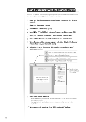 Page 8282
Scan a Document with the Scanner Driver
If y\fu use the scanner driver wind\fw (ScanGear MF Wind\fw), y\fu can use vari\fus features 
and scan \fnly the necessary part with the preview functi\fn.
1	Make sure that the computer and machine are connected (See Getting 
Started)\f
2	Place your documents (→p\f18)\f
3	Switch to the Scan mode (→p\f15)\f
4	Press [▲] or [▼] to highlight , and then press [OK]\f
5	From your computer, double-click the [Canon MF Toolbox] icon\f
6	When MF Toolbox appears, click the...