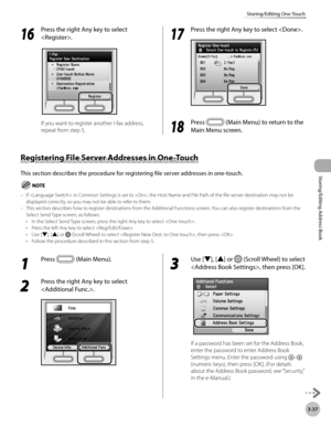 Page 1143-37
Storing/Editing One-Touch
Storing/Editing Address Book
Registering File Server Addresses in One-Touch
This section describes the procedure for registering file server addresses in one-touch.
If  in Common Settings is set to , the Host Name and File Path of the file server destination may not be 
displayed correctly, so you may not be able to refer to them.
This section describes how to register destinations from the Additional Functions screen. You can also register destinations from the 
Select...