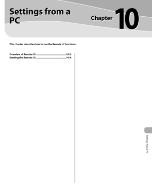 Page 396Settings from a PC
10-1
 
Settings from a PC
This chapter describes how to use the Remote UI functions.
Overview of Remote UI .............................................10-2
Starting the Remote UI..............................................10-4
Settings from a 
PC
Chapter
10    