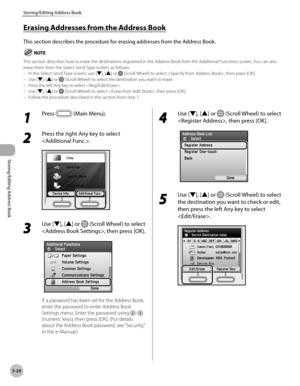 Page 1013-24
Storing/Editing Address Book
Storing/Editing Address Book
Erasing Addresses from the Address Book
This section describes the procedure for erasing addresses from the Address Book.
This section describes how to erase the destinations registered in the Address Book from the Additional Functions screen. You can also 
erase them from the Select Send Type screen, as follows:In the Select Send Type screen, use [▼], [▲] or 
 (Scroll Wheel) to select , then press [OK].
Use [▼], [▲] or  (Scroll Wheel) to...