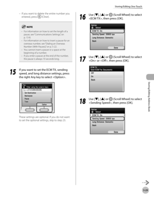 Page 1063-29
Storing/Editing One-Touch
Storing/Editing Address Book
If you want to delete the entire number you 
entered, press 
 (Clear).
For information on how to set the length of a 
pause, see “Communications Settings,” on  
p
. 13-8.
For information on how to insert a pause for an 
overseas number, see “Dialing an Overseas 
Number (

With Pauses),” on p. 5-22.
You cannot insert a pause or a space at the 
beginning of a number.
If you enter a pause at the end of the number, 
the pause is always 10 seconds...