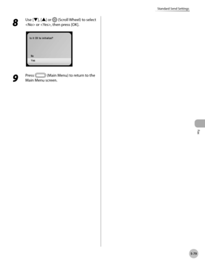 Page 280Fax
5-79
Standard Send Settings
8 
Use [▼], [▲] or  (Scroll Wheel) to select 
 or , then press [OK].
9 
Press  (Main Menu) to return to the 
Main Menu screen. 