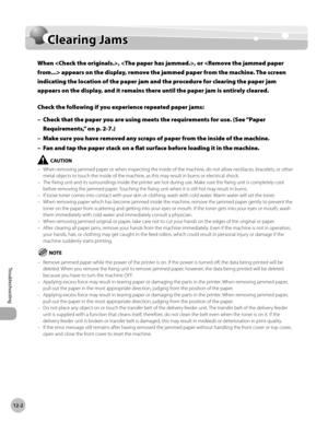 Page 42512-2
Clearing Jams
Troubleshooting
Clearing Jams
When , , or  appears on the display, remove the jammed paper from the machine. The screen 
indicating the location of the paper jam and the procedure for clearing the paper jam 
appears on the display, and it remains there until the paper jam is entirely cleared.
Check the following if you experience repeated paper jams:Check that the paper you are using meets the requirements for use. (See “Paper 
Requir

ements,” on p. 2- 7.)
Make sure you have removed...