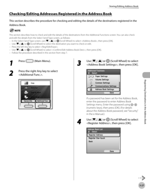 Page 110
3-27
Storing/Editing Address Book
Registering Destinations in the Address Book

Checking/Editing Addresses Registered in the Address Book
This section describes the procedure for checking and editing the details of the destinations registered in the 
Address Book.
This section describes how to check and edit the details of the destinations from the Additional Functions screen. You can also check and edit the details from the Select Send Type screen, as follows:
In the Select Send Type screen, use [▼],...