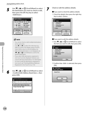 Page 111
3-28
Storing/Editing Address Book
Registering Destinations in the Address Book

5 
Use [▼], [▲] or  (Scroll Wheel) to select 
the destination you want to check or edit, 
then press the left Any key to select 
.
You cannot check or edit multiple destinations at the same time.Use [◀] or [▶] to select the index key (e.g., [ABC]) to restrict the display range of entries. Select [All] to return to the full address list.If the desired destination is not displayed, use [▼], [▲] or  (Scroll Wheel) to scroll to...