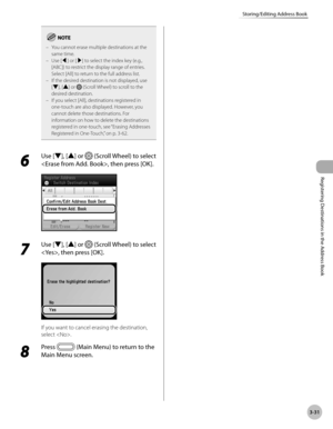 Page 114
3-31
Storing/Editing Address Book
Registering Destinations in the Address Book

You cannot erase multiple destinations at the same time.Use [◀] or [▶] to select the index key (e.g., [ABC]) to restrict the display range of entries. Select [All] to return to the full address list.If the desired destination is not displayed, use [▼], [▲] or  (Scroll Wheel) to scroll to the desired destination.If you select [All], destinations registered in one-touch are also displayed. However, you cannot delete those...