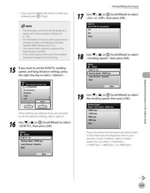 Page 118
3-35
Storing/Editing One-Touch
Registering Destinations in the Address Book

If you want to delete the entire number you 
entered, press  (Clear).
For information on how to set the length of a pause, see “Communications Settings,” on  
p. 13-8.For information on how to insert a pause for an overseas number, see “Dialing an Overseas 
Number ( With Pauses),” on p. 5-22.You cannot insert a pause or a space at the beginning of a number.If you enter a pause at the end of the number, the pause is always 10...