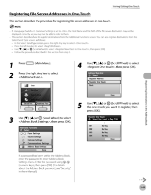 Page 132
3-49
Storing/Editing One-Touch
Registering Destinations in the Address Book

Registering File Server Addresses in One-Touch
This section describes the procedure for registering file server addresses in one-touch.
If  in Common Settings is set to , the Host Name and File Path of the file server destination may not be displayed correctly, so you may not be able to refer to them.This section describes how to register destinations from the Additional Functions screen. You can also register destinations from...
