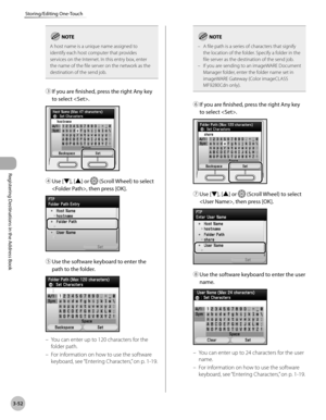 Page 135
3-52
Storing/Editing One-Touch
Registering Destinations in the Address Book

A host name is a unique name assigned to identify each host computer that provides services on the Internet. In this entry box, enter the name of the file server on the network as the destination of the send job.
③ If you are finished, press the right Any key 
to select .
④ Use [▼], [▲] or  (Scroll Wheel) to select 
, then press [OK].
⑤ Use the software keyboard to enter the 
path to the folder.
You can enter up to 120...