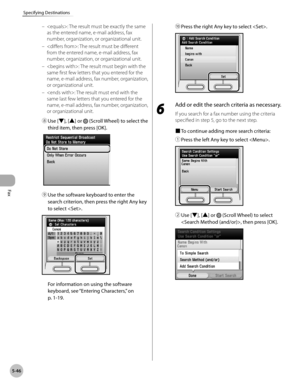 Page 267
Fax
5-46
Specifying Destinations
: The result must be exactly the same 
as the entered name, e-mail address, fax 
number, organization, or organizational unit.
: The result must be different 
from the entered name, e-mail address, fax 
number, organization, or organizational unit.
: The result must begin with the 
same first few letters that you entered for the 
name, e-mail address, fax number, organization, 
or organizational unit.
: The result must end with the 
same last few letters that you entered...