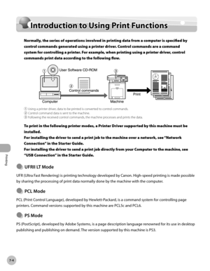 Page 385
Printing
7-4
Introduction to Using Print Functions

Introduction to Using Print Functions
Normally, the series of operations involved in printing data from a computer is specified by 
control commands generated using a printer driver. Control commands are a command 
system for controlling a printer. For example, when printing using a printer driver, control 
commands print data according to the following flow.
① Using a printer driver, data to be printed is converted to control commands.② Control...