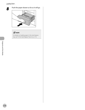 Page 67
2-14
Loading Paper
Originals and Print Media

8 
Push the paper drawer as far as it will go.
For details on loading paper in the stack bypass tray, see “In the Stack Bypass Tray,” on p. 2-16. 