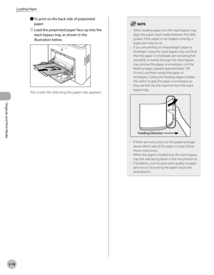 Page 71
2-18
Loading Paper
Originals and Print Media

■ To print on the back side of preprinted 
paper
① 
Load the preprinted paper face up into the 
stack bypass tray, as shown in the 
illustration below.
The screen for selecting the paper size appears.
When loading paper into the stack bypass tray, align the paper stack neatly between the slide guides. If the paper is not loaded correctly, a paper jam may occur.If you are printing on heavyweight paper or envelopes using the stack bypass tray, and find that...