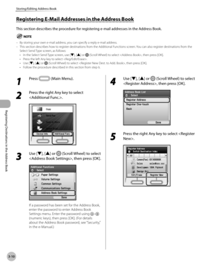 Page 93
3-10
Storing/Editing Address Book
Registering Destinations in the Address Book

Registering E-Mail Addresses in the Address Book
This section describes the procedure for registering e-mail addresses in the Address Book.
By storing your own e-mail address, you can specify a reply e-mail address.This section describes how to register destinations from the Additional Functions screen. You can also register destinations from the Select Send Type screen, as follows:In the Select Send Type screen, use [▼],...