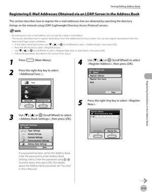 Page 96
3-13
Storing/Editing Address Book
Registering Destinations in the Address Book

Registering E-Mail Addresses Obtained via an LDAP Server in the Address Book
This section describes how to register the e-mail addresses that are obtained by searching the directory 
listings on the network using LDAP (Lightweight Directory Access Protocol) servers.
By storing your own e-mail address, you can specify a reply e-mail address.This section describes how to register destinations from the Additional Functions...