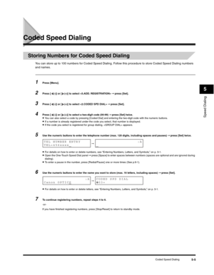 Page 68Speed Dialing
5
Coded Speed Dialing5-5
Coded Speed Dialing
Storing Numbers for Coded Speed Dialing
You can store up to 100 numbers for Coded Speed Dialing. Follow this procedure to store Coded Speed Dialing numbers 
and names.
1Press [Menu].
2Press [ (-)] or [ (+)] to select  ➞ press [Set].
3Press [ (-)] or [ (+)] to select  ➞ press [Set].
4Press [ (-)] or [ (+)] to select a two-digit code (00-99) ➞ press [Set] twice.•You can also select a code by pressing [Coded Dial] and entering the two-digit code...