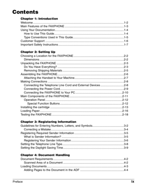 Page 9Prefaceix
Contents
Chapter 1: Introduction
Welcome ................................................................................................................1-2
Main Features of the FAXPHONE .........................................................................1-3
Using Your  Documentation.....................................................................................1-4
How to Use This Guide ......................................................................................1-4
Type...