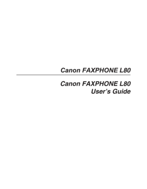 Page 1Canon FAXPHONE L80
User’s Guide 