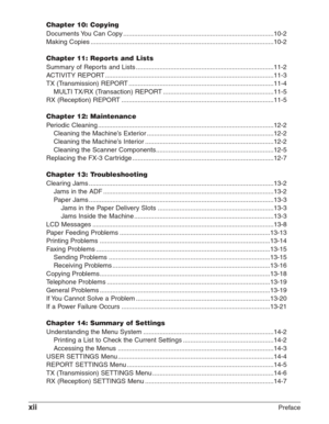 Page 12xiiPreface
Chapter 10: Copying
Documents You Can Copy ........................................................................\
...........10-2
Making Copies ........................................................................\
.............................10-2
Chapter 11: Reports and Lists
Summary of Reports and Lists ........................................................................\
....11-2
ACTIVITY REPORT ........................................................................\...