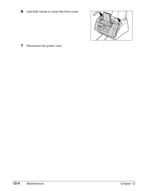 Page 15412-4Maintenance Chapter 12
6Use both hands to close the front cover.
7Reconnect the power cord. 