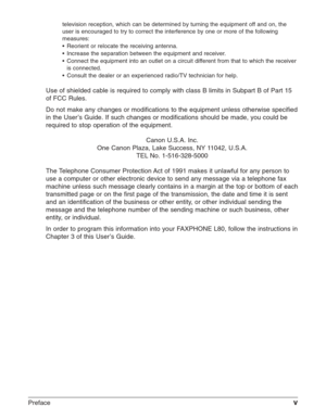 Page 5Prefacev
television reception, which can be determined by turning the equipment off and on, the
user is encouraged to try to correct the interference by one or more of the following
measures:
•Reorient or relocate the receiving antenna.
•Increase the separation between the equipment and receiver.
•Connect the equipment into an outlet on a circuit different from that to which the receiver
is connected.
•Consult the dealer or an experienced radio/TV technician for help.
Use of shielded cable is required to...