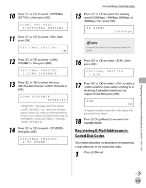 Page 124Registering Destinations in the Address Book (D1180/D1170/D1150)
5-13
Storing/Editing Coded Dial Codes
10
 Press  or  to select , then press [OK].
  3 . O P T I O N A L   S E T T I N G C O D E D   S P D   D I A L
11
  Press  or  to select , then 
press [OK].
                                    O N O P T I O N A L   S E T T I N G
12
  Press  or  to select , then press [OK].
  1 . L O N G   D I S T A N C E O P T I O N A L   S E T T I N G
13
  Press  or  to select the most 
effective transmission option,...