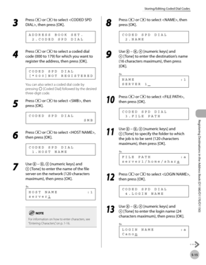 Page 126Registering Destinations in the Address Book (D1180/D1170/D1150)
5-15
Storing/Editing Coded Dial Codes
3 
Press  or  to select , then press [OK].
  2 . C O D E D   S P D   D I A L A D D R E S S   B O O K   S E T .
4 
Press  or  to select a coded dial 
code (000 to 179) for which you want to 
register the address, then press [OK].
[ * 0 0 0 ] N O T   R E G I S T E R E D C O D E D   S P D   D I A L
You can also select a coded dial code by 
pressing 
 [Coded Dial] followed by the desired 
three -digit...