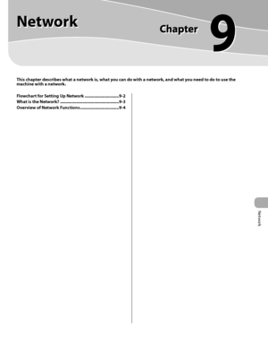 Page 214Network
9
Network
This chapter describes what a network is, what you can do with a network, and what you need to do to use the 
machine with a network.
Flowchart for Setting Up Network ............................. 9-2
What is the Network?  .................................................. 9-3
Overview of Network Functions  ................................. 9-4   