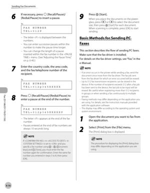 Page 147Fax (D1180/D1170/D1150) 
6-16
Sending Fax Documents
6 
If necessary, press  [Recall/Pause]/
[Redial/Pause] to insert a pause.
T E L = 0 1 2 P F A X   N U M B E R
Ex.
The letter  is displayed between the 
numbers.
You can enter successive pauses within the 
number to make the pause time longer.
You can change the length of a pause 
inserted within the fax number in the  menu. (See “Adjusting the Pause Time,” 
on p

.  6-40.)
7 
Enter the country code, the area code, 
and the fax/telephone number of the...