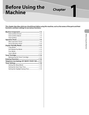 Page 28Before Using the Machine
1
Before Using the 
Machine
This chapter describes what you should know before using this machine, such as the names of the parts and their 
functions, and basic settings to use various functions.
Machine Components ................................................. 1-2
External View (Front)  ..........................................................1-2
External View (Back)  ............................................................1-4
Internal View...