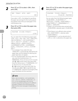 Page 65Documents and Print Media 
2-18
Setting Paper Size and Type
2 
Press  or  to select , then 
press [OK].
                                    O N M P   T R A Y   S T D   S E T
If you select , the display for specifying 
the paper size and type for the multi-purpose 
tray appears every time you load paper in the 
multi-purpose tray.
3 
Press  or  to select the paper size, 
then press [OK].
                                  L T R     P A P E R   S I Z E ( T R A Y )
You can select from the following paper...