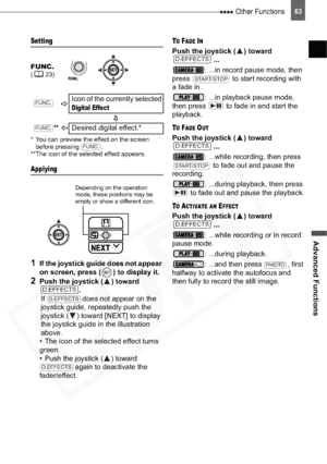 Page 63
 Other Functions
Advanced Functions
63
Setting
* You can preview the effect on the screen before pressing  .
**The icon of the selected effect appears.
Applying
1If the joystick guide does not appear 
on screen, press ( ) to display it.
2Push the joystick ( ) toward 
.
If   does not appear on the 
joystick guide, repeatedly push the 
joystick ( ) toward [NEXT] to display 
the joystick guide in the illustration 
above.
• The icon of the selected effect turns 
green.
• Push the joystick ( ) toward   again...