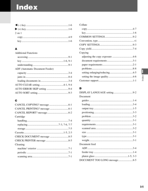 Page 82I-1
I
Index
Index
4(–) key ................................................................1-6
e(+) key ................................................................1-6
2 on 1
copy .....................................................................4-9
key .......................................................................1-6
A
Additional Functions
accessing .............................................................9-1
key ...............................................................1-6,...