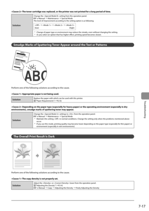 Page 1037-17
Troubleshooting
 The toner cartridge was replaced, or the printer was not printed for a long period of time. 
Solution
Change the  setting from the operation panel. e-Manual à Maintenance à Special Mode
The level of improvement according to the setting option is as following.
 à  à  à 
(low)
 (high)
*  Change of paper type or environment may reduce the streaks, even without changing the setting.
*  As you select an option that has higher effect, printing speed becomes slower.
  
  
 Smudge...